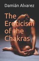 The Eroticism of the Chakras 1973103427 Book Cover