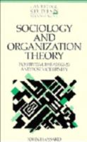 Sociology and Organization Theory: Positivism, Paradigms and Postmodernity 0521484588 Book Cover