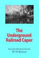 The Underground Railroad Caper 1511904526 Book Cover