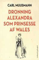 Dronning Alexandra som prinsesse af Wales null Book Cover