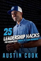 25 Leadership Hacks for Businesses Under 25 Team Members B0FNKH667Q Book Cover