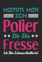 Komm Her Ich Polier Dir Die Fresse Ich Bin Zahnarzthelferin!: Din A5 Heft Kariert (Karos) F�r Jede Zahnarzthelferin Zahnarzt Notizbuch Tagebuch Planer Zahnhygiene Zahn Z�hne Notiz Buch Geschenk Zahnas 1679049186 Book Cover