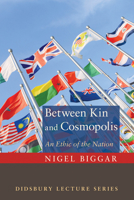 Between Kin and Cosmopolis: An Ethic of the Nation 1620325136 Book Cover