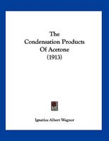 The Condensation Products Of Acetone 1021863696 Book Cover