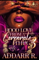 Hood Love From a Corporate Thug 3 B0BT967C78 Book Cover