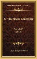De Vlaemsche Rederyker: Tydschrift (1844) 116104776X Book Cover