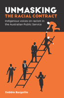Unmasking the Racial Contract - Indigenous voices on racism in the Australian Public Service 1925302652 Book Cover