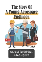The Story Of A Young Aerospace Engineer: Survived The Dot-Com Bubble Of 2000: A Bubble In The Stock Market B09BYDNMRG Book Cover