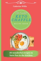 The Essential Keto Chaffle Recipe Book: 50 amazing recipes to delight every day 1803178515 Book Cover