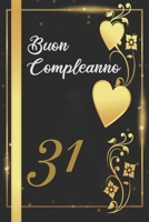 BUON COMPLEANNO 31: Anni | Libro per gli ospiti |120 Pagine | Regalo per il compleanno (Italian Edition) B0857BY2HK Book Cover