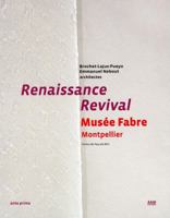 Renaissance / Revival: Le Musee Fabre a Montpellier 2871431825 Book Cover