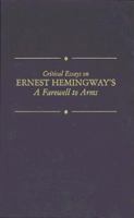Critical Essays on Ernest Hemingway's a Farewell to Arms (Critical Essays on American Literature) 0783800118 Book Cover