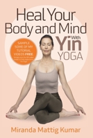 Heal Your Body and Mind with Yin Yoga 1739864549 Book Cover