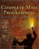 Complete Maya Programming: An Extensive Guide to MEL and C++ API (The Morgan Kaufmann Series in Computer Graphics) 1558608354 Book Cover