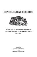 Genealogical Records : Manuscript Entries of Births, Deaths and Marriages, Taken from Family Bibles, 1581-1917 1270804227 Book Cover