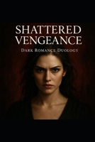 BOOK TWO: BEAUTIFUL RUINS (SHATTERED VENGEANCE SERIES Dark Romance Duology) B0GCYNMH8L Book Cover
