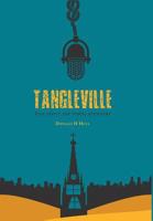 Tangleville: Just about Any Town, Anywhere 1460277066 Book Cover