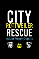 CITY ROTTWEILER RESCUE ADOPT FOSTER DONATE: Cute Rottweiler Default Ruled Notebook, Great Accessories & Gift Idea for Rottweiler Owner & Lover.Default Ruled Notebook With An Inspirational Quote. 1698206348 Book Cover