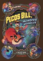 Pecos Bill, Monster Wrangler: A Graphic Novel 1496580060 Book Cover