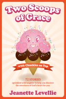 Two Scoops of Grace with Chuckles on Top 0983319618 Book Cover