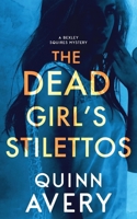 The Dead Girl's Stilettos: A Bexley Squires Mystery Book 1 B0DR9KR9K8 Book Cover