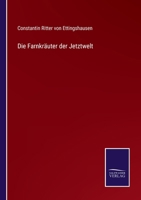 Die Farnkräuter der Jetztwelt 3743476126 Book Cover