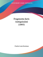 Fragmenta Juris Antiquissimi (1893) 1104056763 Book Cover