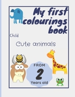 My first colouring book child from 2 years old - cute animals: Colouring book for children boys and girls A4 - Beautiful animal and number motifs to l B088VRJWCJ Book Cover