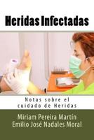 Heridas Infectadas: Notas sobre el cuidado de Heridas 1539591638 Book Cover