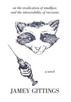 On the Eradication of Smallpox and the Intractability of Raccoons 1792357605 Book Cover