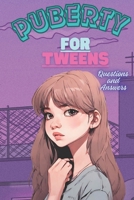 PUBERTY FOR TWEENS: Guide for Girls in Puberty,Questions and Answers. B0CM43CCN1 Book Cover