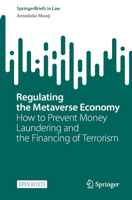 Regulating the Metaverse Economy: How to Prevent Money Laundering and the Financing of Terrorism (SpringerBriefs in Law) 3031464168 Book Cover