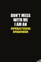 Don't Mess With Me I Am An Operations Engineer: Career journal, notebook and writing journal for encouraging men, women and kids. A framework for building your career. 1677311207 Book Cover