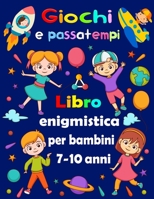 Giochi e passatemp: libro enigmistica bambini 7-10 anni - Sudoku (4×4, 6×6, 9×9), Labirinti, Tic tac toe, Disegnare, pagine da colorare B08KV9BH5J Book Cover
