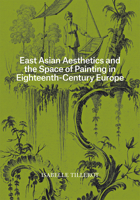 East Asian Aesthetics and the Space of Painting in Eighteenth-Century Europe 1606067974 Book Cover