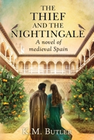 The Thief and the Nightingale: A novel of medieval Spain 1737639165 Book Cover