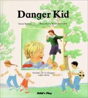 Danger Kid: Facing Up to Dangers in the Home (Facing Up) 0859533123 Book Cover