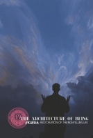 The Architecture of Being: THE INDWELLING LIFE: The Restoration of Human Consciousness through Participatory Union with Yahweh (Atlas University) B0GJS21TN3 Book Cover