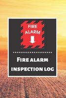 Fire alarm inspection log: Fire Alarm Journal Fire Register Log Book Fire Alarm Service & Inspection Book Fire Safety Register Fire Incident & Prevention Log Book 1676859357 Book Cover