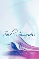 Soul Awareness: A Guide's Message 1467920576 Book Cover