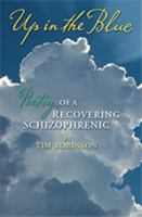 Up in the Blue: Poetry of a Recovering Schizophrenic 1952785049 Book Cover