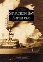 Sturgeon Bay: Shipbuilding 0738518751 Book Cover