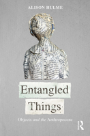 Entangled Things: Objects Beyond Agency and Disposability 1501339354 Book Cover