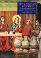 Siena, Florence, and Padua : Art, Society, and Religion 1280-1400, Volume 1: Interpretive Essays 0300061250 Book Cover