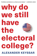 Why Do We Still Have the Electoral College? 0674278593 Book Cover