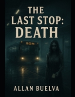 The Last Stop: Death B0FG145DF2 Book Cover
