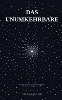 Das Unumkehrbare (German Edition) B0H5KQKLBM Book Cover