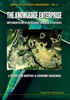 The Knowledge Enterprise: Implementation of Intelligent Business Strategies (Series on Technology Management) 1860941362 Book Cover