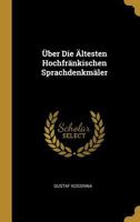 �ber Die �ltesten Hochfr�nkischen Sprachdenkm�ler 1160285667 Book Cover