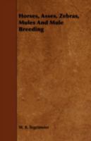 Horses, Asses, Zebras, Mules, and Mule Breeding (Classic Reprint) 1443769568 Book Cover